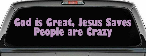 God is Great Jesus Saves People are Crazy Christian Car or Truck Window Decal Sticker (Lilac)