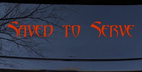 Saved to Serve Christian Car or Truck Window Decal Sticker (Orange Red)