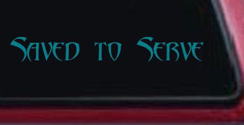 Saved to Serve Christian Car or Truck Window Decal Sticker (Turquoise Blue)