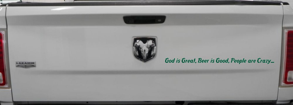 God is Great, Beer is Good, People are Crazy Christian Car or Truck Window Decal Sticker (Dark Green)