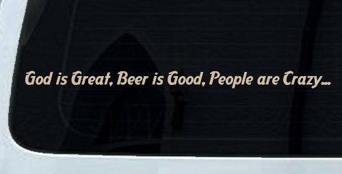 God is Great, Beer is Good, People are Crazy Christian Car or Truck Window Decal Sticker