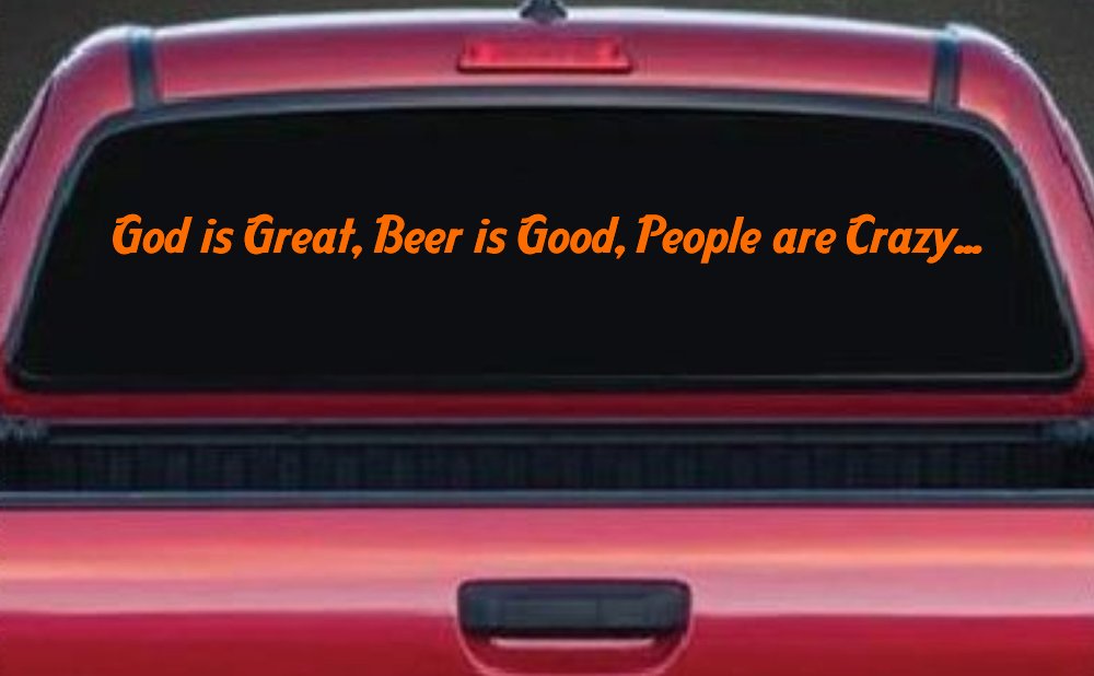 God is Great, Beer is Good, People are Crazy Christian Car or Truck Window Decal Sticker (Orange)
