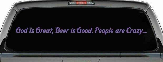 God is Great, Beer is Good, People are Crazy Christian Car or Truck Window Vinyl Decal Sticker (Purple)