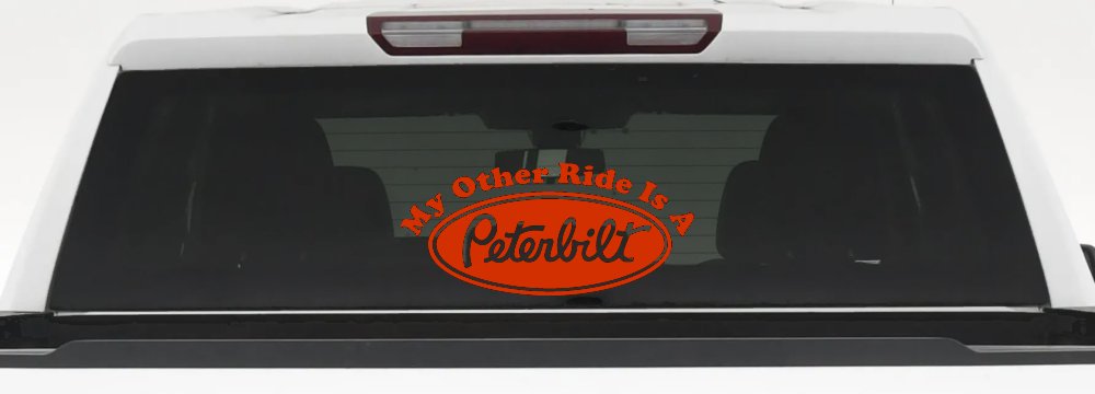 My Other Ride Is A Peterbilt Car or Truck Window Decal Sticker