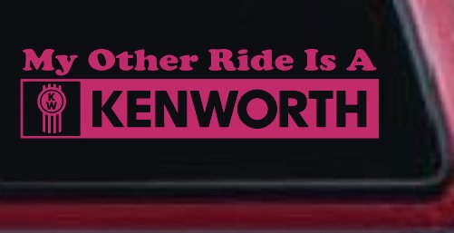 My Other Ride Is A Kenworth Car or Truck Window Decal Sticker