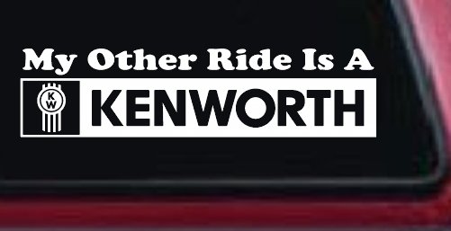 My Other Ride Is A Kenworth Car or Truck Window Decal Sticker (White)
