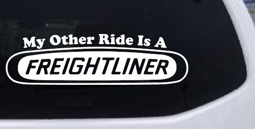 My Other Ride is A Freightliner Car or Truck Window Decal Sticker (White)