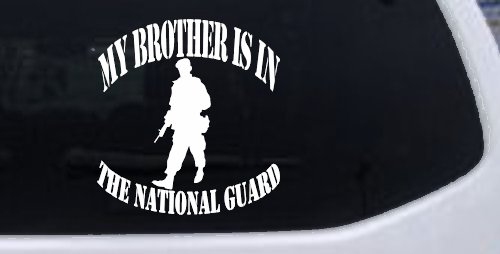 My Brother is in The National Guard Military Car or Truck Window Vinyl Decal Sticker (White)
