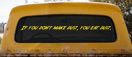 If you dont make dust you eat dust. Off Road Car or Truck Window Decal Sticker (Yellow)