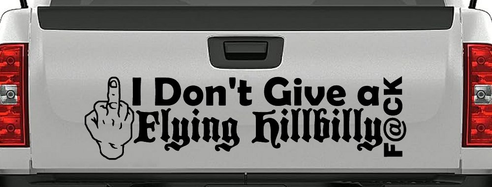 I Don't Give a Flying Hillbilly F@ck Country Car or Truck Window Decal Sticker
