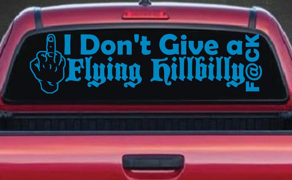 I Don't Give a Flying Hillbilly F@ck Country Car or Truck Window Decal Sticker