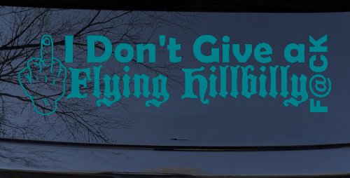 I Don't Give a Flying Hillbilly F@ck Country Car or Truck Window Decal Sticker (Turquoise Blue)