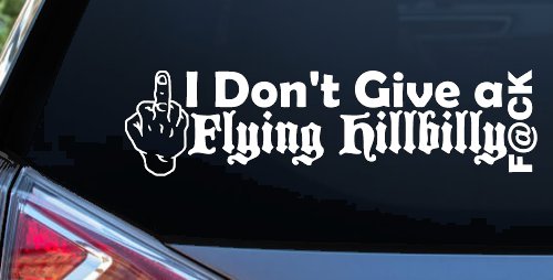 I Don't Give a Flying Hillbilly F@ck Country Car or Truck Window Decal Sticker