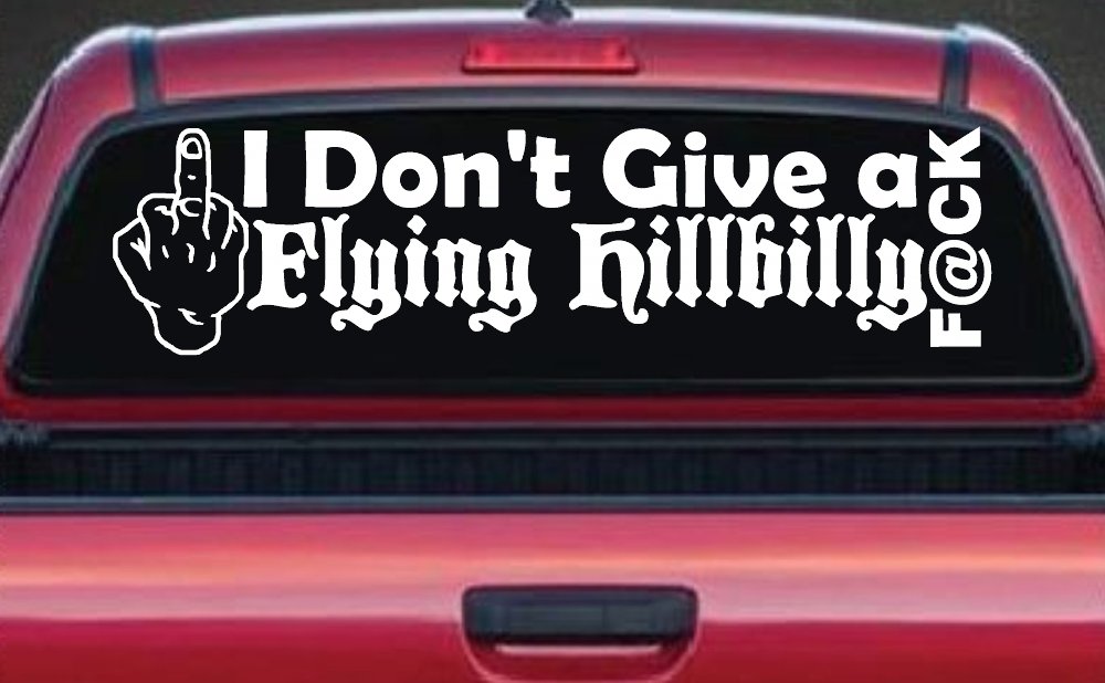 I Don't Give a Flying Hillbilly F@ck Country Car or Truck Window Decal Sticker (White)