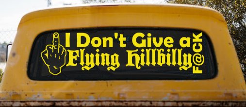 I Don't Give a Flying Hillbilly F@ck Country Car or Truck Window Decal Sticker