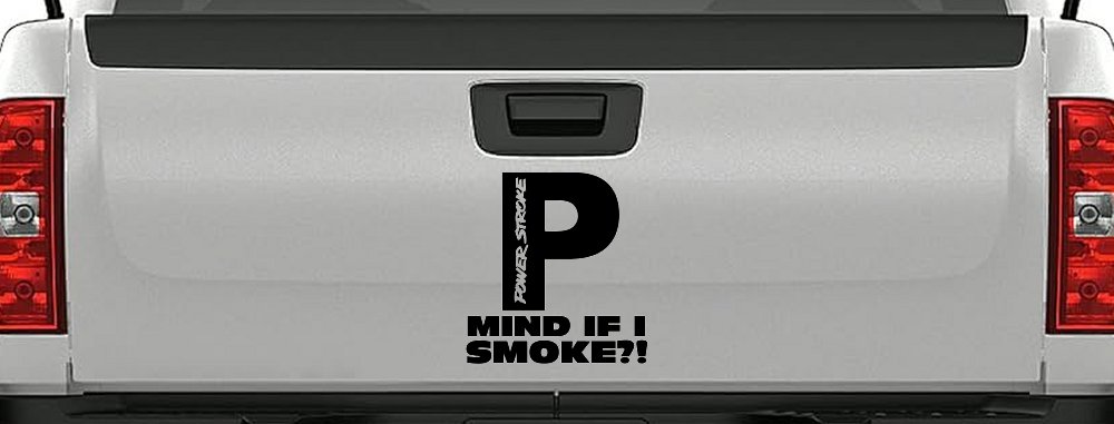 Powerstroke Diesel Big P Funny Mind If I Smoke Off Road Car or Truck Window Decal Sticker