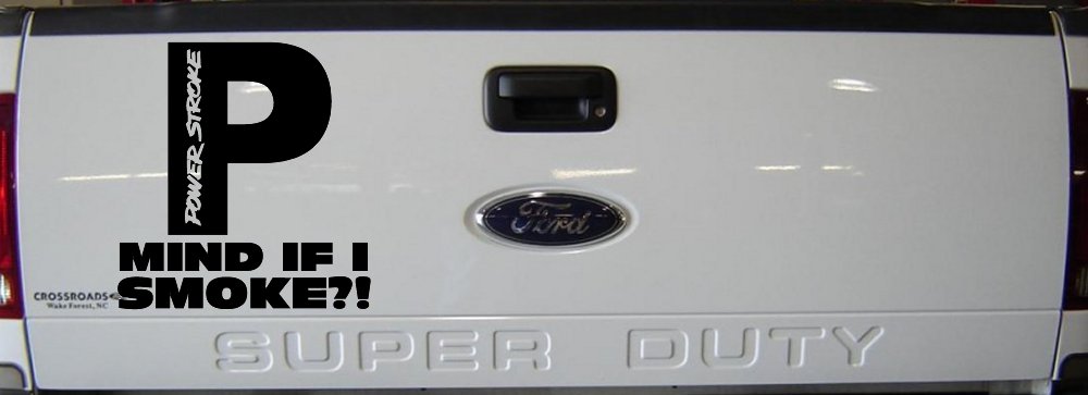 Powerstroke Diesel Big P Funny Mind If I Smoke Off Road Car or Truck Window Decal Sticker