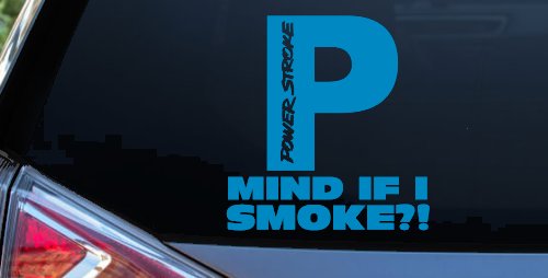 Powerstroke Diesel Big P Funny Mind If I Smoke Off Road Car or Truck Window Decal Sticker