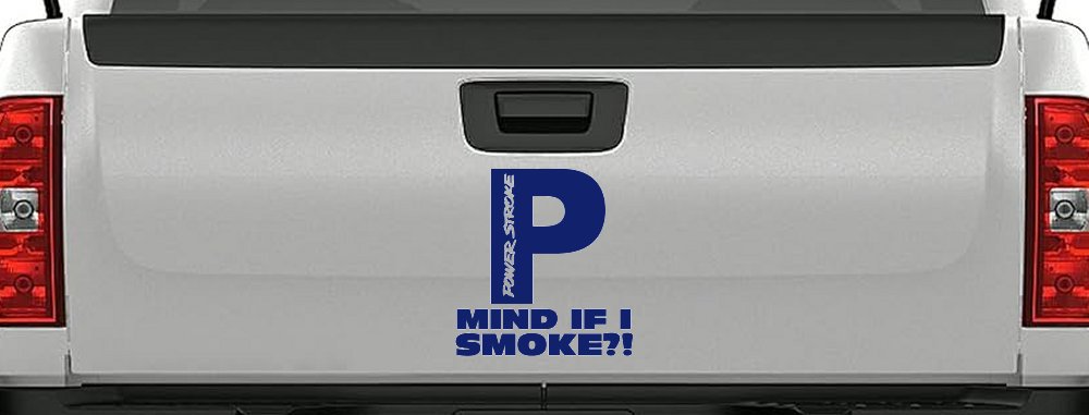 Powerstroke Diesel Big P Funny Mind If I Smoke Off Road Car or Truck Window Decal Sticker