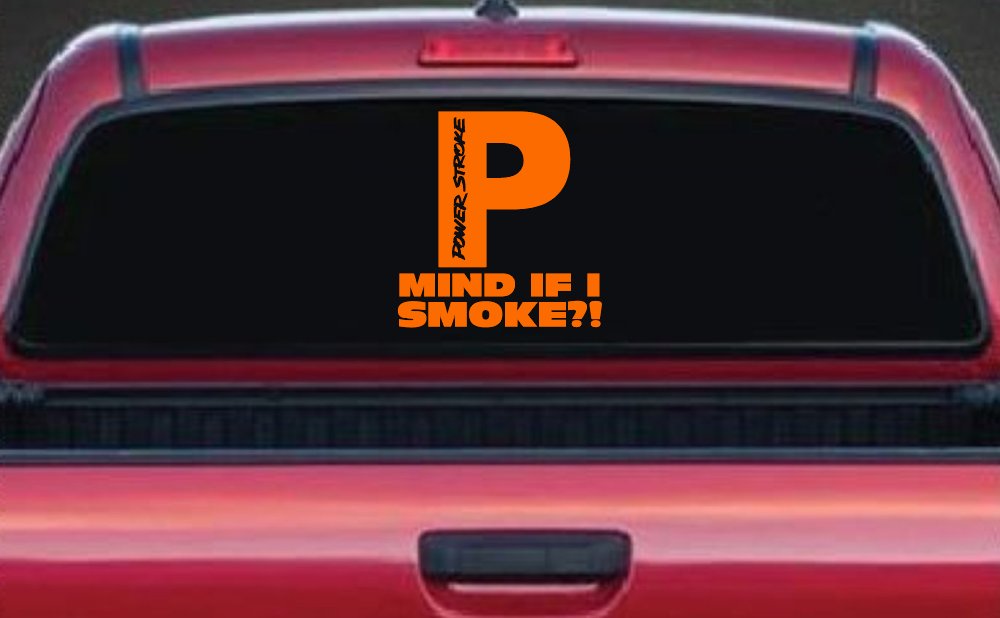 Powerstroke Diesel Big P Funny Mind If I Smoke Off Road Car or Truck Window Decal Sticker