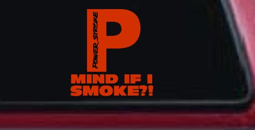 Powerstroke Diesel Big P Funny Mind If I Smoke Off Road Car or Truck Window Decal Sticker (Orange Red)
