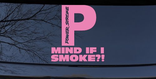 Powerstroke Diesel Big P Funny Mind If I Smoke Off Road Car or Truck Window Decal Sticker