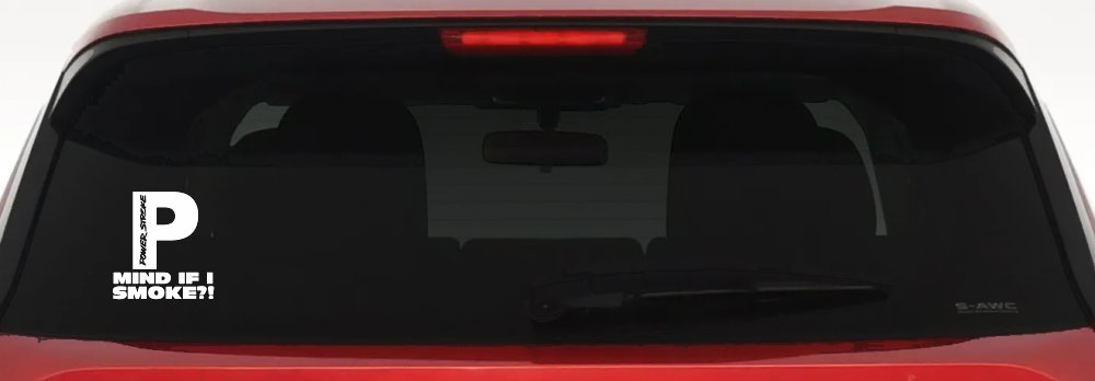 Powerstroke Diesel Big P Funny Mind If I Smoke Off Road Car or Truck Window Decal Sticker