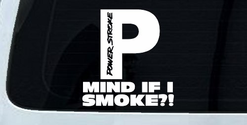 Powerstroke Diesel Big P Funny Mind If I Smoke Off Road Car or Truck Window Decal Sticker