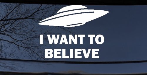 I Want To Believe Alien Flying Saucer Car or Truck Window Decal Sticker