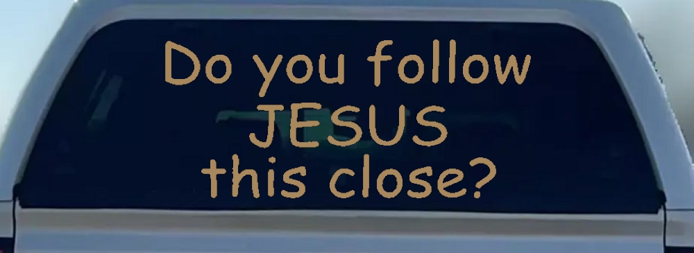 Do You Follow Jesus This Close Christian Car or Truck Window Decal Sticker