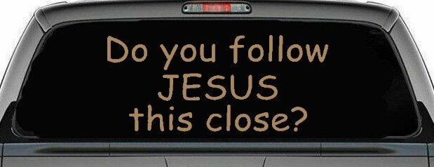 Do You Follow Jesus This Close Christian Car or Truck Window Decal Sticker