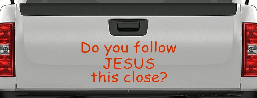 Do You Follow Jesus This Close Christian Car or Truck Window Decal Sticker