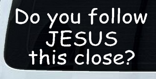 Do You Follow Jesus This Close Christian Car or Truck Window Decal Sticker