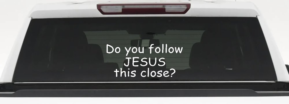 Do You Follow Jesus This Close Christian Car or Truck Window Decal Sticker (White)