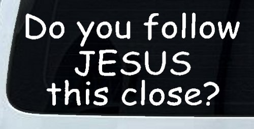 Do You Follow Jesus This Close Christian Car or Truck Window Decal Sticker