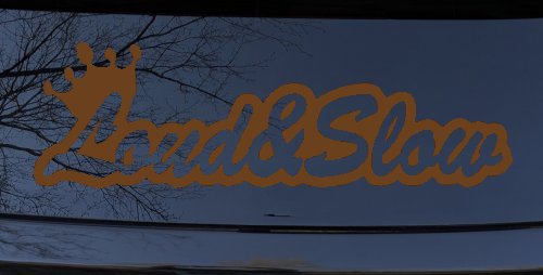 Loud and Slow with Crown Car or Truck Window Decal Sticker (Copper)