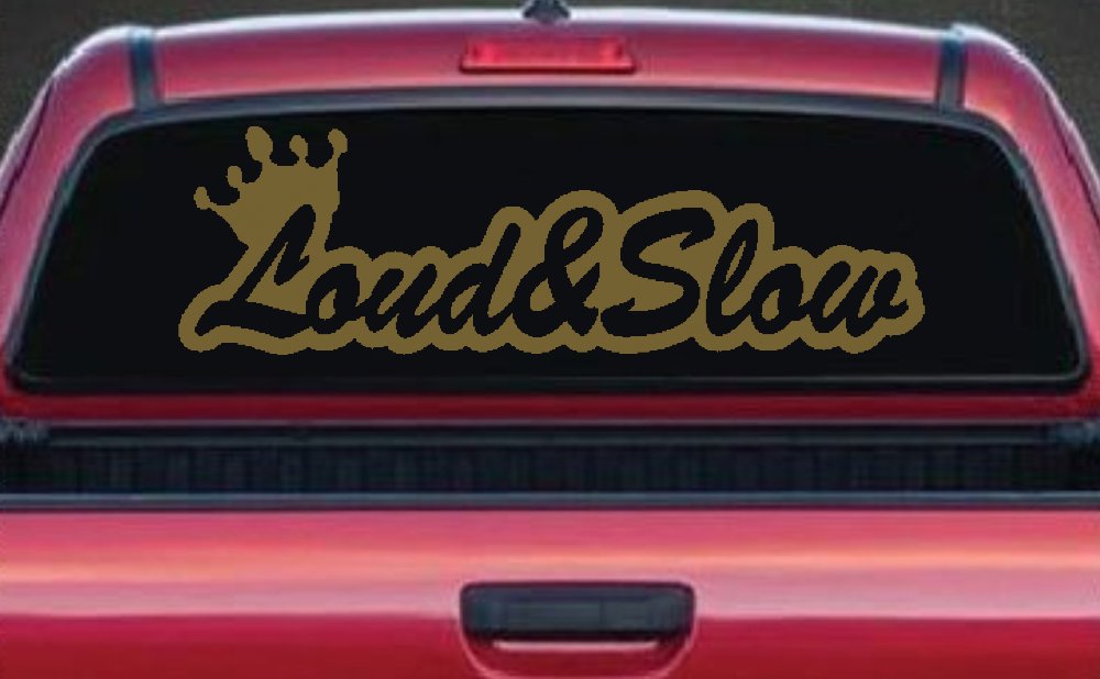Loud and Slow with Crown Car or Truck Window Decal Sticker