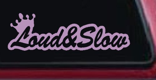 Loud and Slow with Crown Car or Truck Window Decal Sticker