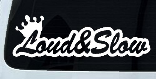 Loud and Slow with Crown Car or Truck Window Decal Sticker (White)