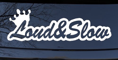 Loud and Slow with Crown Car or Truck Window Decal Sticker (White)