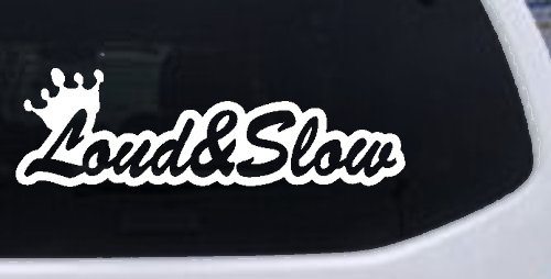 Loud and Slow with Crown Car or Truck Window Decal Sticker (White)