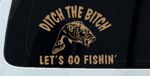 Ditch The Bitch Lets Go Fishing Car or Truck Window Decal Sticker (Light Brown)