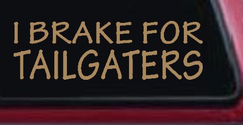 I Brake For Tailgaters Funny Road Rage Funny Car or Truck Window Decal Sticker