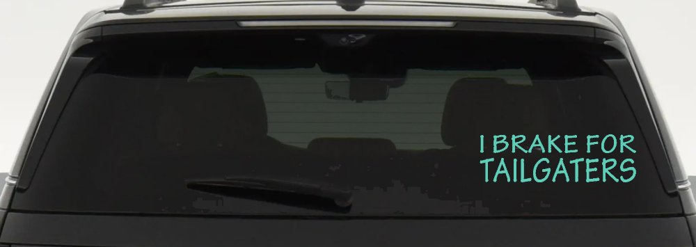 I Brake For Tailgaters Funny Road Rage Funny Car or Truck Window Decal Sticker