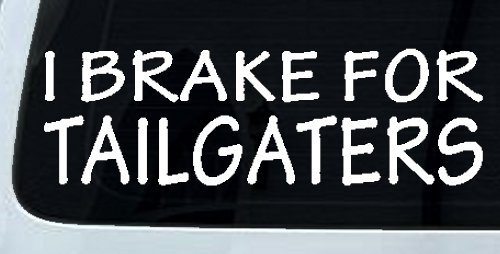 I Brake For Tailgaters Funny Road Rage Funny Car or Truck Window Decal Sticker (White)