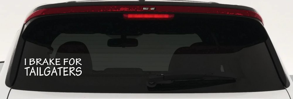 I Brake For Tailgaters Funny Road Rage Funny Car or Truck Window Decal Sticker
