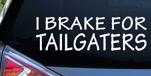 I Brake For Tailgaters Funny Road Rage Funny Car or Truck Window Decal Sticker