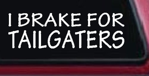 I Brake For Tailgaters Funny Road Rage Funny Car or Truck Window Decal Sticker