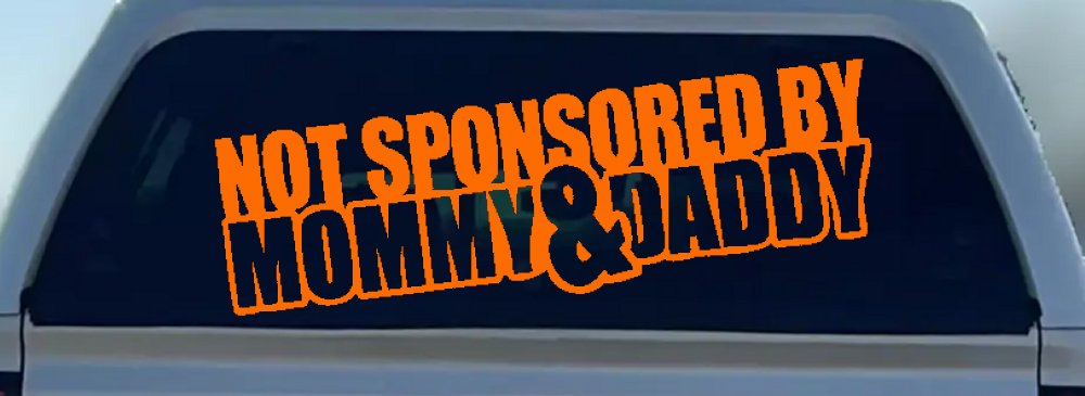 Not Sponsored By Mommy and Daddy Motor Sports Car or Truck Window Decal Sticker (Orange)