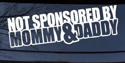 Not Sponsored By Mommy and Daddy Motor Sports Car or Truck Window Decal Sticker (White)